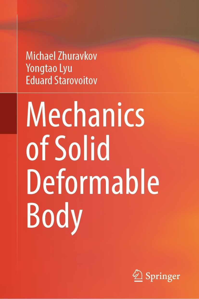 Titlebook: Mechanics of Solid Deformable Body; Michael Zhuravkov,Yongtao Lyu,Eduard Starovoitov Textbook 2023 The Editor(s) (if applicable) and The A Titlebook: Mechanics of Solid Deformable Body; Michael Zhuravkov,Yongtao Lyu,Eduard Starovoitov Textbook 2023 The Editor(s) (if applicable) and The A