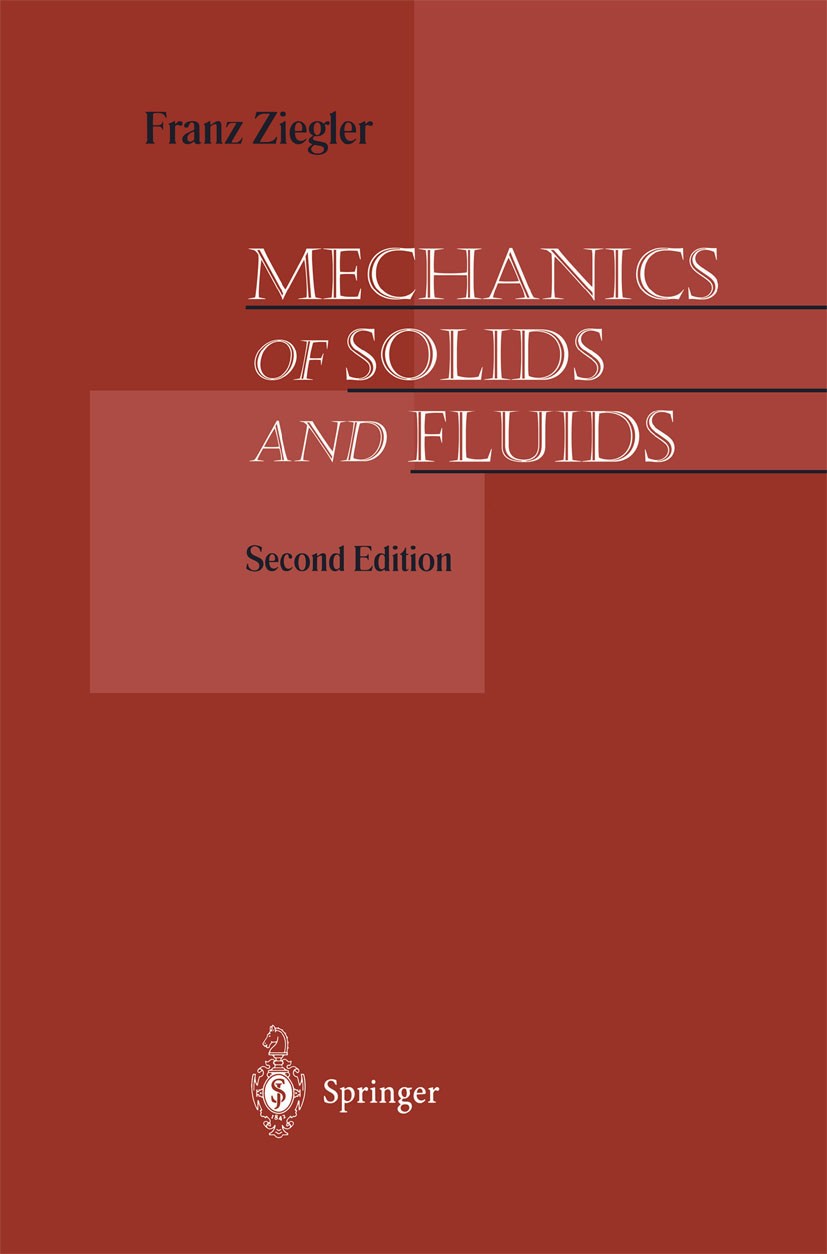 Titlebook: Mechanics of Solids and Fluids; Franz Ziegler Textbook 1995Latest edition Springer-Verlag New York, Inc. 1995 Potential.continuum mechanic Titlebook: Mechanics of Solids and Fluids; Franz Ziegler Textbook 1995Latest edition Springer-Verlag New York, Inc. 1995 Potential.continuum mechanic