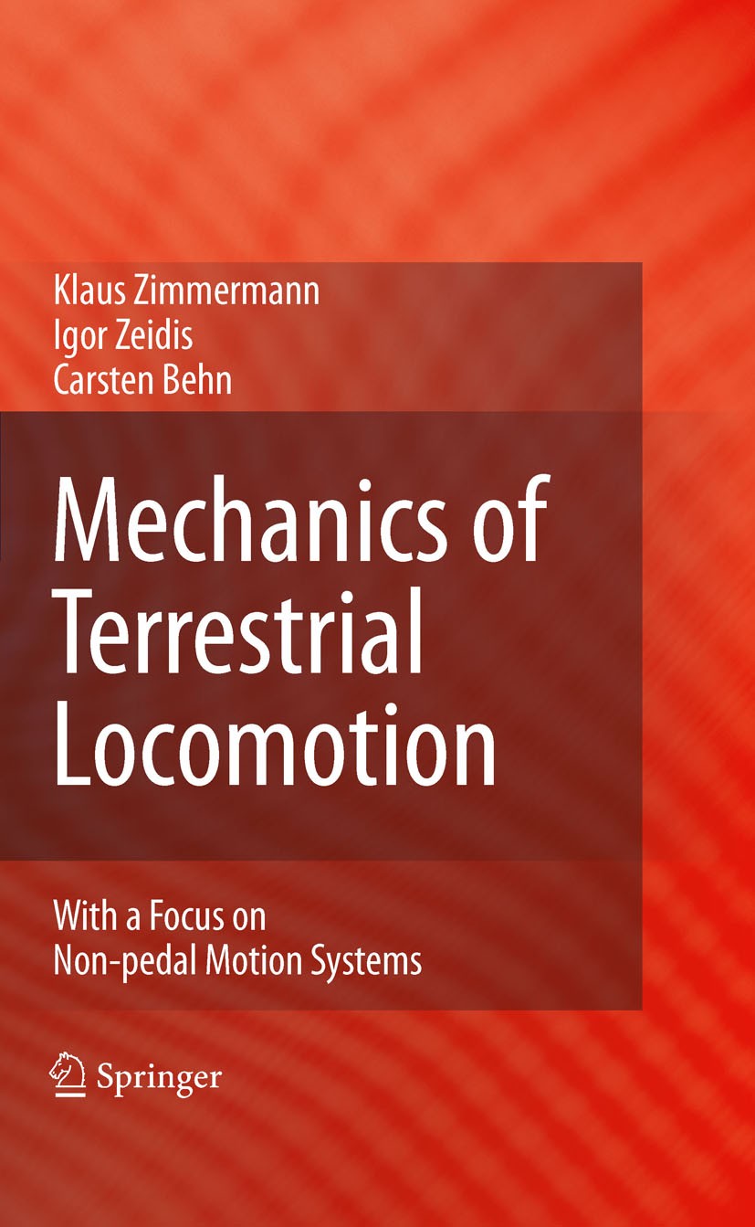 Titlebook: Mechanics of Terrestrial Locomotion; With a Focus on Non- Carsten Behn,Igor Zeidis,Klaus Zimmermann Textbook 2009 Springer-Verlag Berlin He Titlebook: Mechanics of Terrestrial Locomotion; With a Focus on Non- Carsten Behn,Igor Zeidis,Klaus Zimmermann Textbook 2009 Springer-Verlag Berlin He