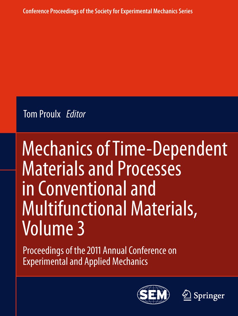 Titlebook: Mechanics of Time-Dependent Materials and Processes in Conventional and Multifunctional Materials, V; Proceedings of the 2 Tom Proulx Confe Titlebook: Mechanics of Time-Dependent Materials and Processes in Conventional and Multifunctional Materials, V; Proceedings of the 2 Tom Proulx Confe