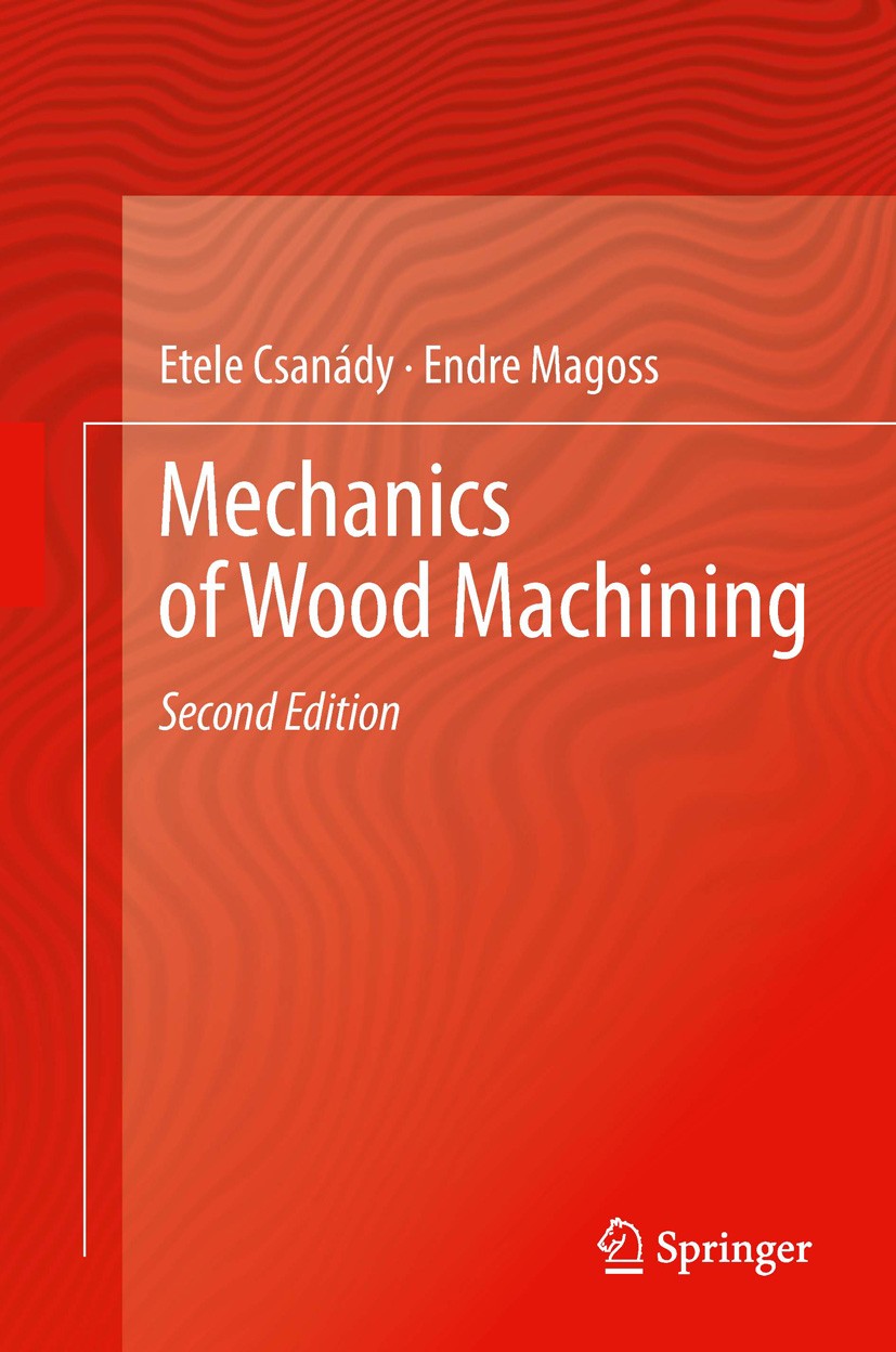 Titlebook: Mechanics of Wood Machining; Etele Csanády,Endre Magoss Book 20132nd edition Springer-Verlag Berlin Heidelberg 2013 Energy requirement of Titlebook: Mechanics of Wood Machining; Etele Csanády,Endre Magoss Book 20132nd edition Springer-Verlag Berlin Heidelberg 2013 Energy requirement of