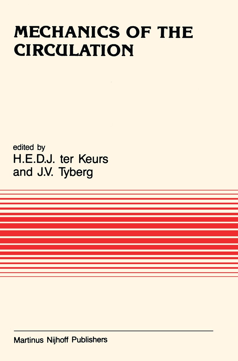 Titlebook: Mechanics of the Circulation; H. E. D. J. Keurs,J. V. Tyberg Book 1987 Martinus Nijhoff Publishers, Dordrecht 1987 cardiovascular.cardiova Titlebook: Mechanics of the Circulation; H. E. D. J. Keurs,J. V. Tyberg Book 1987 Martinus Nijhoff Publishers, Dordrecht 1987 cardiovascular.cardiova