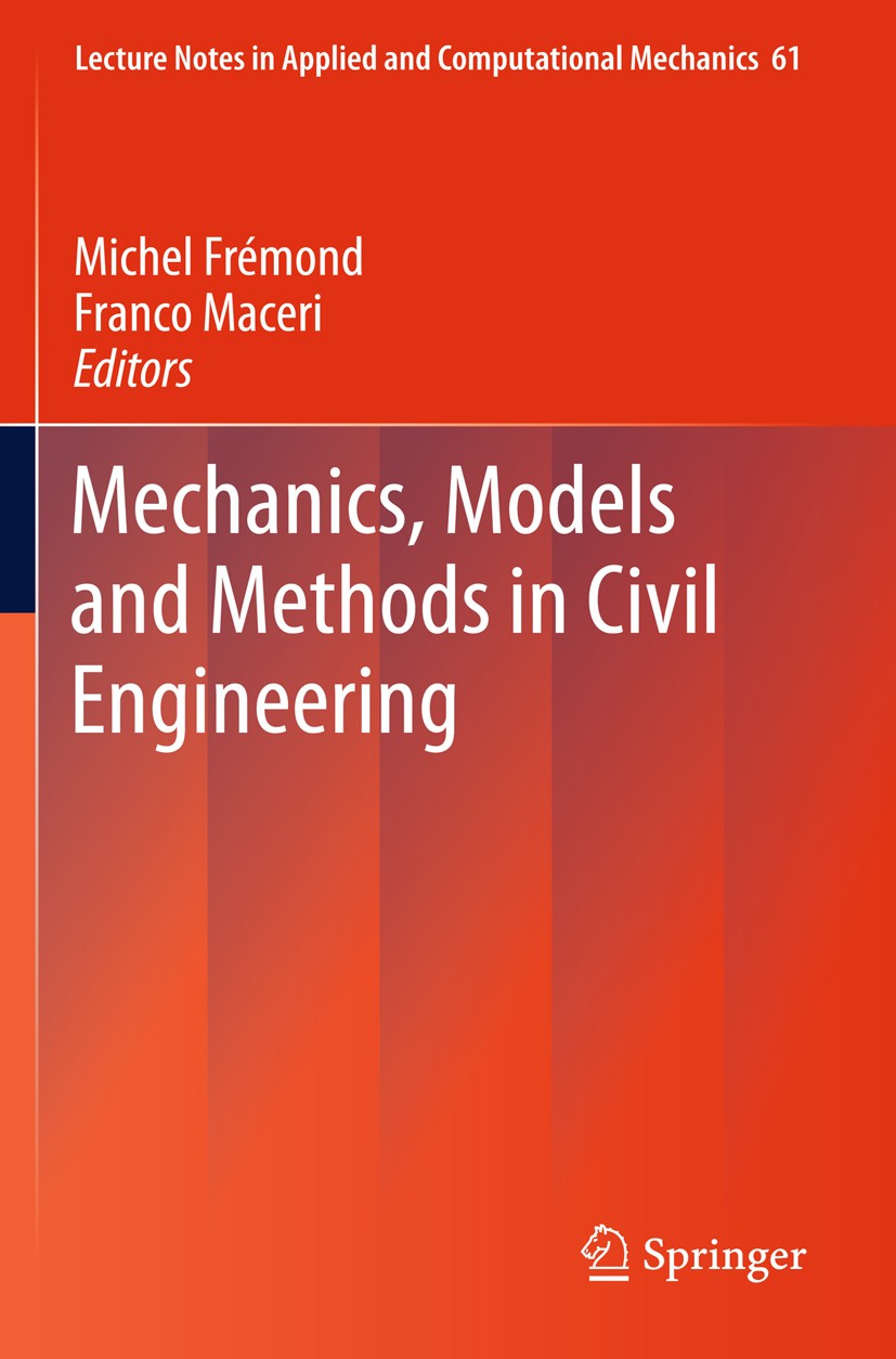Titlebook: Mechanics, Models and Methods in Civil Engineering; Michel Frémond,Franco Maceri Book 2012 Springer-Verlag GmbH Berlin Heidelberg 2012 App Titlebook: Mechanics, Models and Methods in Civil Engineering; Michel Frémond,Franco Maceri Book 2012 Springer-Verlag GmbH Berlin Heidelberg 2012 App