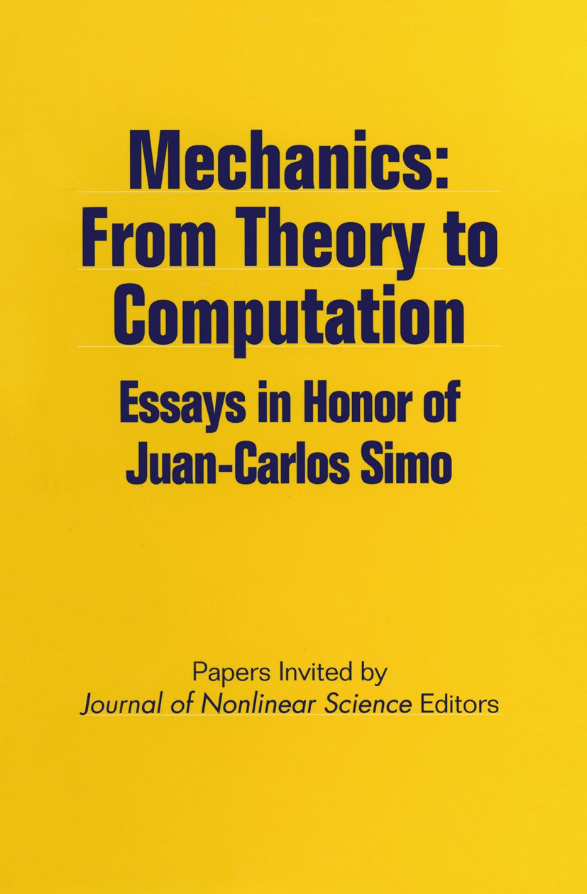 Titlebook: Mechanics: From Theory to Computation; Essays in Honor of J Journal of Nonlinear Science Conference proceedings 2000 Springer Science+Busin Titlebook: Mechanics: From Theory to Computation; Essays in Honor of J Journal of Nonlinear Science Conference proceedings 2000 Springer Science+Busin