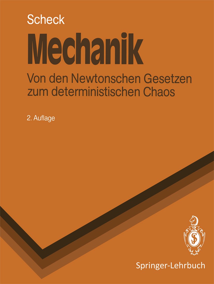 Titlebook: Mechanik; Von den Newtonschen Florian Scheck Textbook 19902nd edition Springer-Verlag Berlin Heidelberg 1990 Chaos.Hamiltonsche Mechanik.M Titlebook: Mechanik; Von den Newtonschen Florian Scheck Textbook 19902nd edition Springer-Verlag Berlin Heidelberg 1990 Chaos.Hamiltonsche Mechanik.M