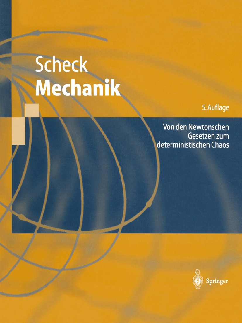 Titlebook: Mechanik; Von den Newtonschen Florian Scheck Textbook 19965th edition Springer-Verlag Berlin Heidelberg 1996 Chaos.Hamiltonsche Mechanik.K Titlebook: Mechanik; Von den Newtonschen Florian Scheck Textbook 19965th edition Springer-Verlag Berlin Heidelberg 1996 Chaos.Hamiltonsche Mechanik.K