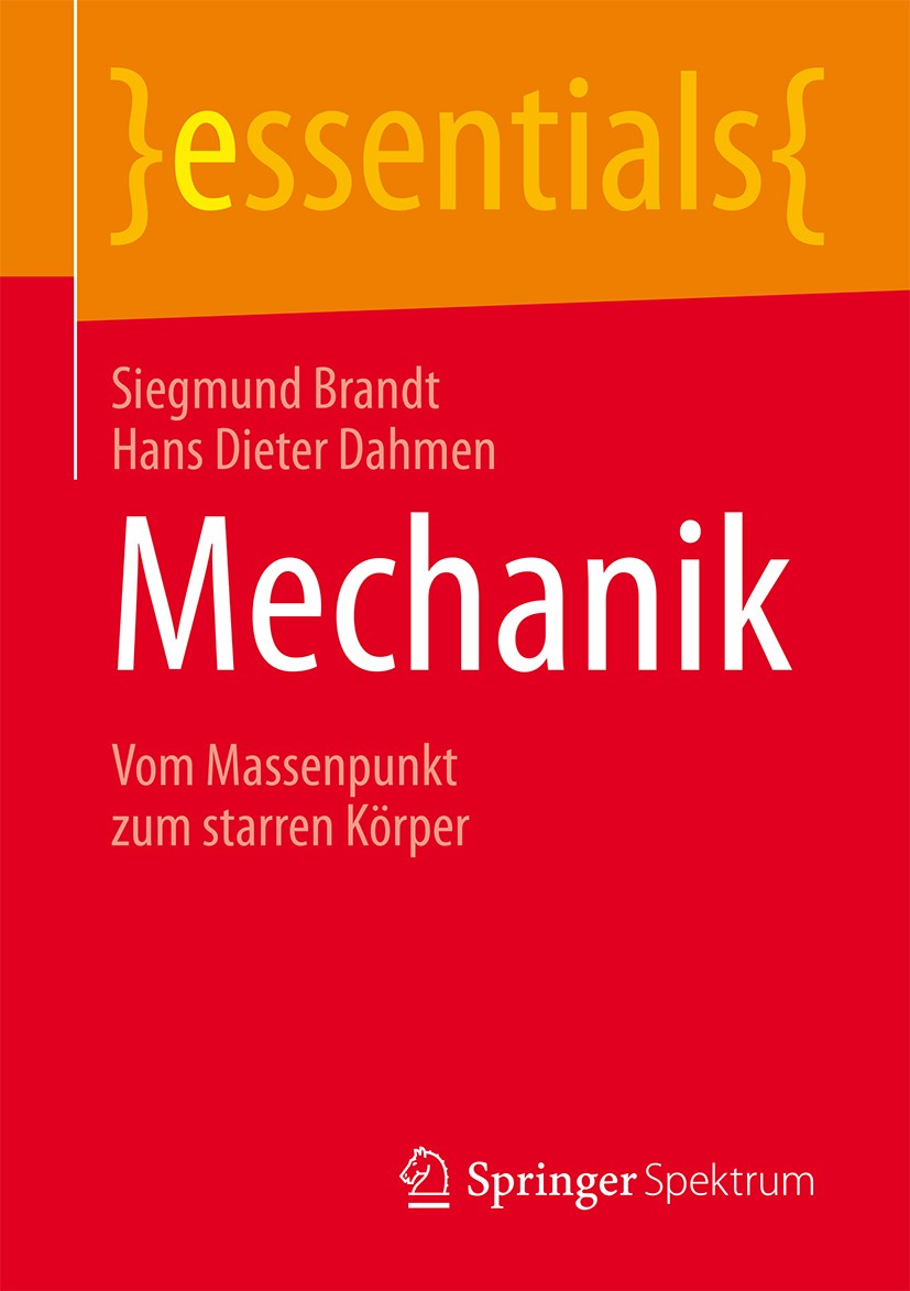 Titlebook: Mechanik; Vom Massenpunkt zum Siegmund Brandt,Hans Dieter Dahmen Book 2016 Springer Fachmedien Wiesbaden GmbH, ein Teil von Springer Natur Titlebook: Mechanik; Vom Massenpunkt zum Siegmund Brandt,Hans Dieter Dahmen Book 2016 Springer Fachmedien Wiesbaden GmbH, ein Teil von Springer Natur