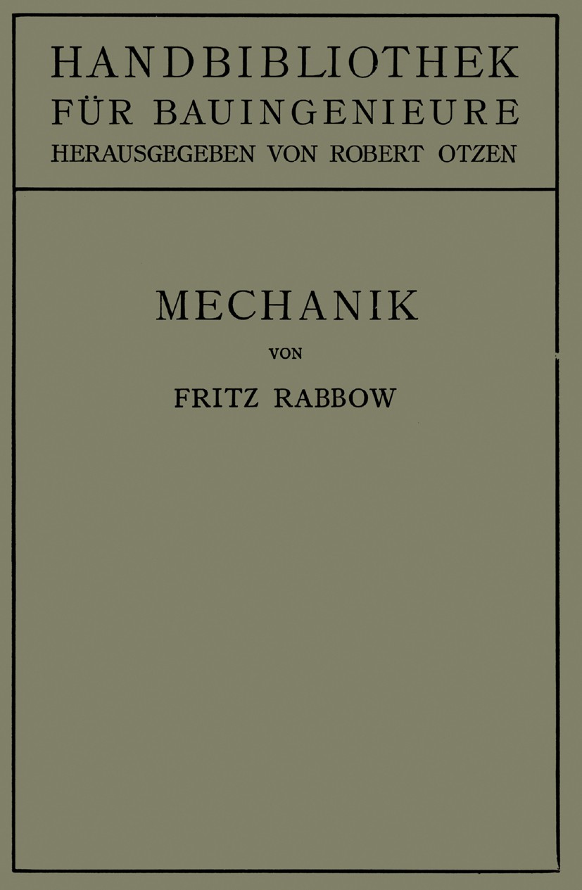 Titlebook: Mechanik; I. Teil. Hilfswissen Fritz Rabbow Book 1922 Julius Springer in Berlin 1922 Arbeit.Dynamik.Elastizität.Festigkeit.Forschung.Gleich Titlebook: Mechanik; I. Teil. Hilfswissen Fritz Rabbow Book 1922 Julius Springer in Berlin 1922 Arbeit.Dynamik.Elastizität.Festigkeit.Forschung.Gleich