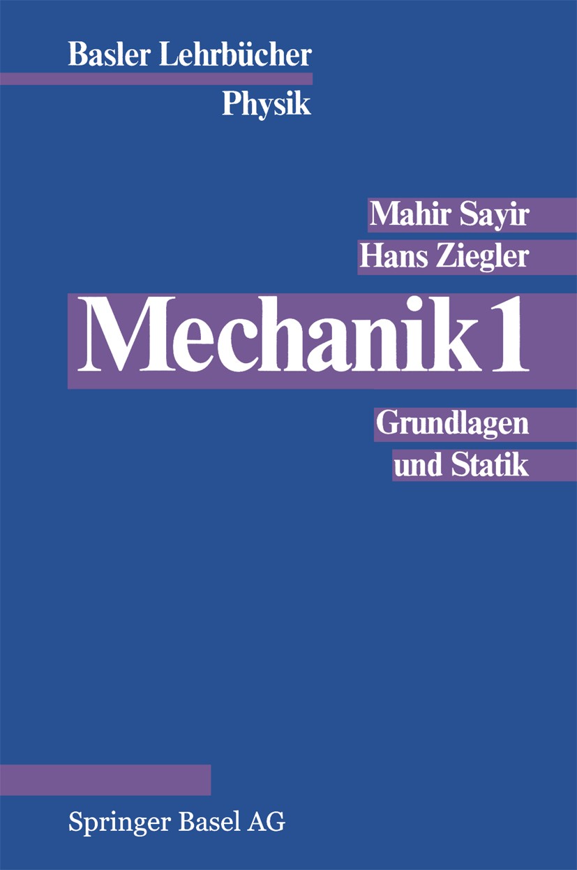 Titlebook: Mechanik 1; Grundlagen und Stati Mahir Sayir,Hans Ziegler Book 1982 Springer Basel AG 1982 Dynamik.Festigkeit.Körper.Mechanik.Statik Titlebook: Mechanik 1; Grundlagen und Stati Mahir Sayir,Hans Ziegler Book 1982 Springer Basel AG 1982 Dynamik.Festigkeit.Körper.Mechanik.Statik