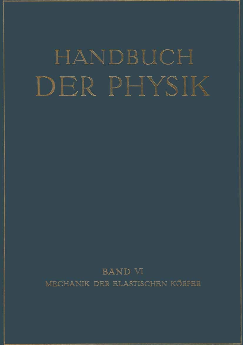 Titlebook: Mechanik der Elastischen Körper; G. Angenheister,A. Busemann,R. Grammel Book 1928 Julius Springer in Berlin 1928 Deformation.Elastizität.E Titlebook: Mechanik der Elastischen Körper; G. Angenheister,A. Busemann,R. Grammel Book 1928 Julius Springer in Berlin 1928 Deformation.Elastizität.E
