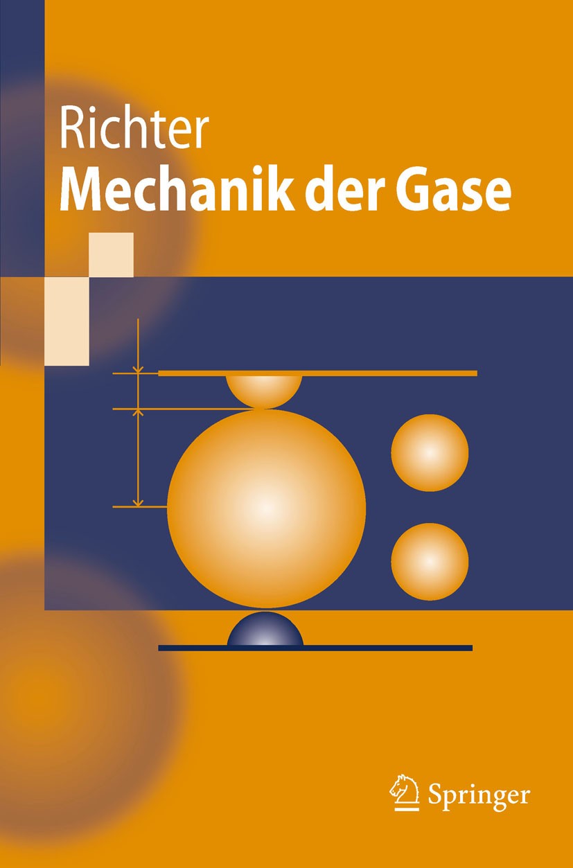 Titlebook: Mechanik der Gase; Dieter Richter Textbook 2010 Springer-Verlag Berlin Heidelberg 2010 Gasdynamik.Gaskinetik.Ideales und reales Gas.Kineti Titlebook: Mechanik der Gase; Dieter Richter Textbook 2010 Springer-Verlag Berlin Heidelberg 2010 Gasdynamik.Gaskinetik.Ideales und reales Gas.Kineti