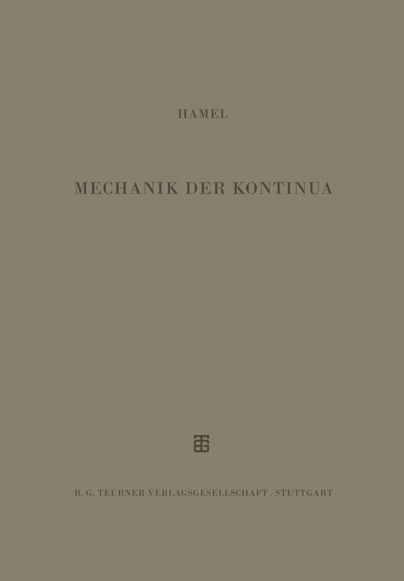 Titlebook: Mechanik der Kontinua; G. Hamel,István Szabó (o. Professor) Textbook 1956 B. G. Teubner Verlagsgesellschaft mbH, Stuttgart 1956 Arbeit.Flu Titlebook: Mechanik der Kontinua; G. Hamel,István Szabó (o. Professor) Textbook 1956 B. G. Teubner Verlagsgesellschaft mbH, Stuttgart 1956 Arbeit.Flu