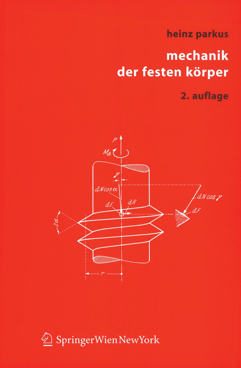 Titlebook: Mechanik der festen Körper; Heinz Parkus Textbook 2005Latest edition Springer-Verlag/Wien 2005 Dynamik.Elastizität.Festkörpermechanik.Kine Titlebook: Mechanik der festen Körper; Heinz Parkus Textbook 2005Latest edition Springer-Verlag/Wien 2005 Dynamik.Elastizität.Festkörpermechanik.Kine