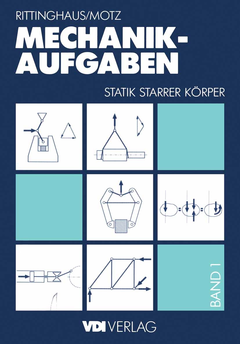 Titlebook: Mechanik — Aufgaben 1; Statik starrer Körpe Heinz Rittinghaus,Heinz Dieter Motz Textbook 1990Latest edition Springer-Verlag Berlin Heidelbe Titlebook: Mechanik — Aufgaben 1; Statik starrer Körpe Heinz Rittinghaus,Heinz Dieter Motz Textbook 1990Latest edition Springer-Verlag Berlin Heidelbe