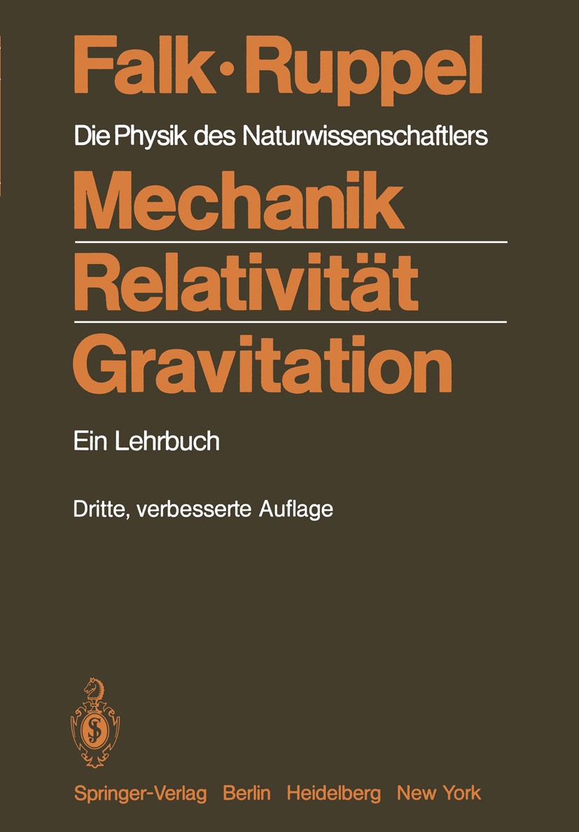 Titlebook: Mechanik, Relativität, Gravitation; Die Physik des Natur Gottfried Falk,Wolfgang Ruppel Textbook 1983Latest edition Springer-Verlag Berlin Titlebook: Mechanik, Relativität, Gravitation; Die Physik des Natur Gottfried Falk,Wolfgang Ruppel Textbook 1983Latest edition Springer-Verlag Berlin
