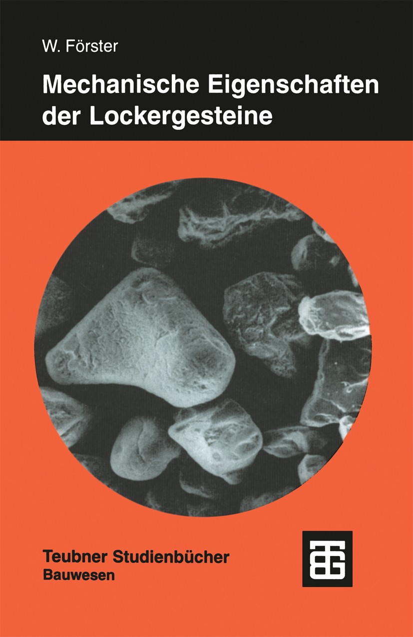 Titlebook: Mechanische Eigenschaften der Lockergesteine; Wolfgang Förster Textbook 1996 B. G. Teubner Verlagsgesellschaft Leipzig 1996 Baugrund.Boden Titlebook: Mechanische Eigenschaften der Lockergesteine; Wolfgang Förster Textbook 1996 B. G. Teubner Verlagsgesellschaft Leipzig 1996 Baugrund.Boden