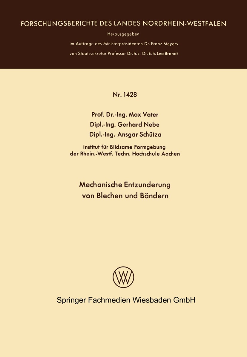 Titlebook: Mechanische Entzunderung von Blechen und Bändern; Max Vater,Gerhard Nebe,Ansgar Schütza Book 1965 Springer Fachmedien Wiesbaden 1965 Blech Titlebook: Mechanische Entzunderung von Blechen und Bändern; Max Vater,Gerhard Nebe,Ansgar Schütza Book 1965 Springer Fachmedien Wiesbaden 1965 Blech