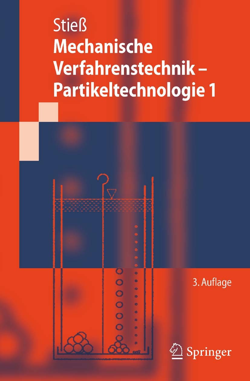 Titlebook: Mechanische Verfahrenstechnik - Partikeltechnologie 1; Matthias Stieß Textbook 2009Latest edition Springer-Verlag Berlin Heidelberg 2009 D Titlebook: Mechanische Verfahrenstechnik - Partikeltechnologie 1; Matthias Stieß Textbook 2009Latest edition Springer-Verlag Berlin Heidelberg 2009 D