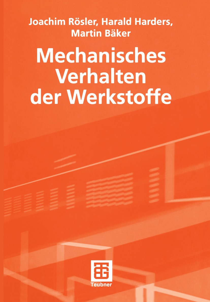 Titlebook: Mechanisches Verhalten der Werkstoffe; Joachim Rösler,Harald Harders,Martin Bäker Textbook 20031st edition Springer Fachmedien Wiesbaden 2 Titlebook: Mechanisches Verhalten der Werkstoffe; Joachim Rösler,Harald Harders,Martin Bäker Textbook 20031st edition Springer Fachmedien Wiesbaden 2