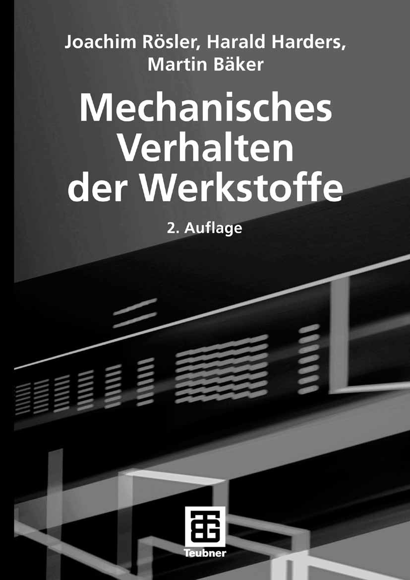 Titlebook: Mechanisches Verhalten der Werkstoffe; Joachim Rösler,Harald Harders,Martin Bäker Textbook 20062nd edition Vieweg+Teubner Verlag | Springe Titlebook: Mechanisches Verhalten der Werkstoffe; Joachim Rösler,Harald Harders,Martin Bäker Textbook 20062nd edition Vieweg+Teubner Verlag | Springe