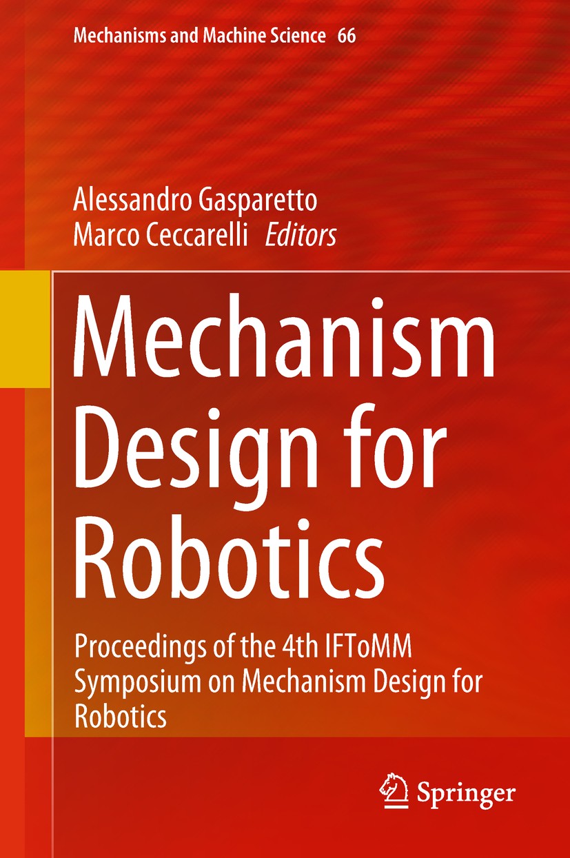 Titlebook: Mechanism Design for Robotics; Proceedings of the 4 Alessandro Gasparetto,Marco Ceccarelli Conference proceedings 2019 Springer Nature Swit Titlebook: Mechanism Design for Robotics; Proceedings of the 4 Alessandro Gasparetto,Marco Ceccarelli Conference proceedings 2019 Springer Nature Swit