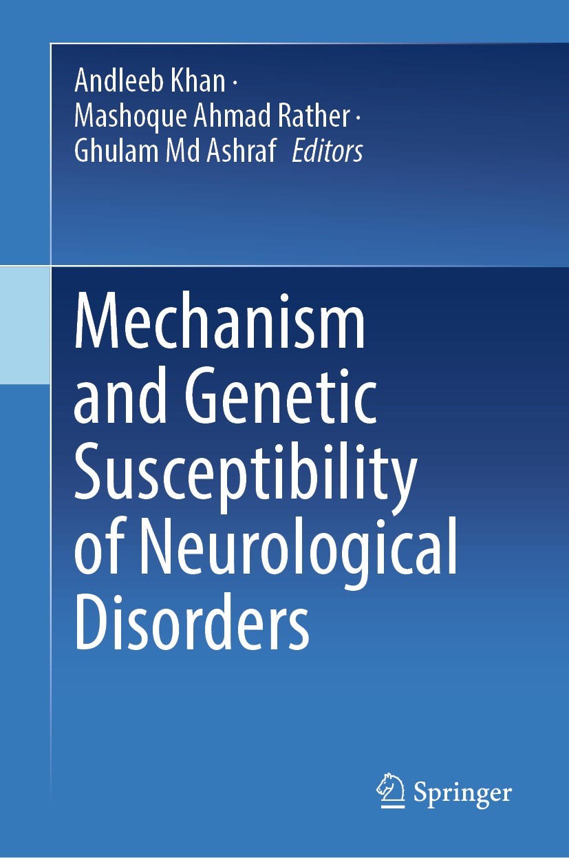Titlebook: Mechanism and Genetic Susceptibility of Neurological Disorders; Andleeb Khan,Mashoque Ahmad Rather,Ghulam Md Ashra Book 2024 The Editor(s) Titlebook: Mechanism and Genetic Susceptibility of Neurological Disorders; Andleeb Khan,Mashoque Ahmad Rather,Ghulam Md Ashra Book 2024 The Editor(s)
