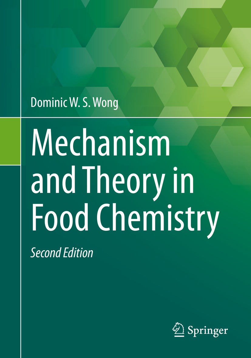 Titlebook: Mechanism and Theory in Food Chemistry, Second Edition; Dominic W.S. Wong Textbook 2018Latest edition Springer International Publishing AG Titlebook: Mechanism and Theory in Food Chemistry, Second Edition; Dominic W.S. Wong Textbook 2018Latest edition Springer International Publishing AG