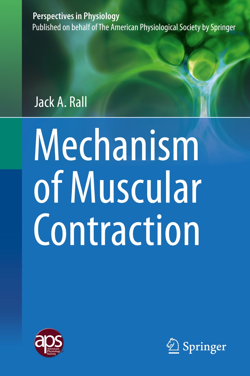 Titlebook: Mechanism of Muscular Contraction; Jack A. Rall Book 2014 American Physiological Society 2014 Human physiology.Muscle physiology.Muscular Titlebook: Mechanism of Muscular Contraction; Jack A. Rall Book 2014 American Physiological Society 2014 Human physiology.Muscle physiology.Muscular