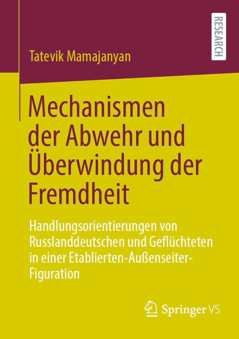 Titlebook: Mechanismen der Abwehr und Überwindung der Fremdheit; Handlungsorientierun Tatevik Mamajanyan Book 2024 Der/die Herausgeber bzw. der/die Au Titlebook: Mechanismen der Abwehr und Überwindung der Fremdheit; Handlungsorientierun Tatevik Mamajanyan Book 2024 Der/die Herausgeber bzw. der/die Au