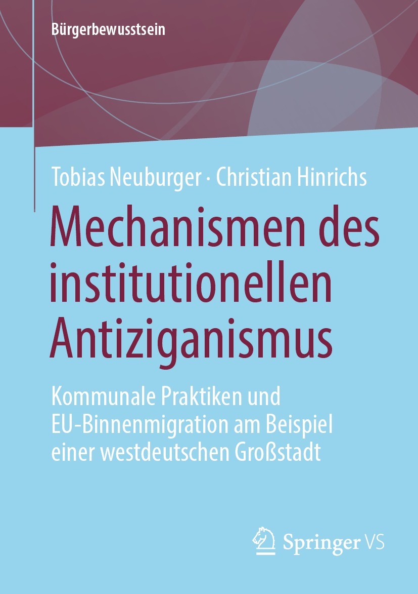 Titlebook: Mechanismen des institutionellen Antiziganismus; Kommunale Praktiken Tobias Neuburger,Christian Hinrichs Book 2023 Der/die Herausgeber bzw Titlebook: Mechanismen des institutionellen Antiziganismus; Kommunale Praktiken Tobias Neuburger,Christian Hinrichs Book 2023 Der/die Herausgeber bzw
