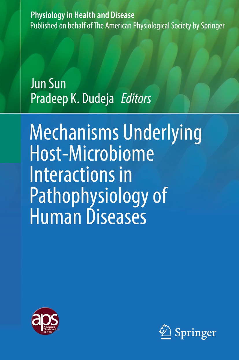 Titlebook: Mechanisms Underlying Host-Microbiome Interactions in Pathophysiology of Human Diseases; Jun Sun,Pradeep K. Dudeja Book 2018 Springer Scie Titlebook: Mechanisms Underlying Host-Microbiome Interactions in Pathophysiology of Human Diseases; Jun Sun,Pradeep K. Dudeja Book 2018 Springer Scie
