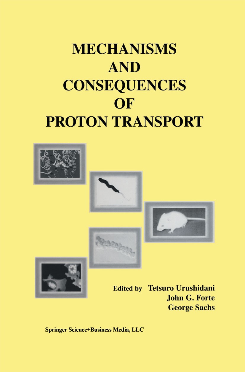Titlebook: Mechanisms and Consequences of Proton Transport; Tetsuro Urushidani,John G. Forte,George Sachs Book 2002 Springer Science+Business Media N Titlebook: Mechanisms and Consequences of Proton Transport; Tetsuro Urushidani,John G. Forte,George Sachs Book 2002 Springer Science+Business Media N