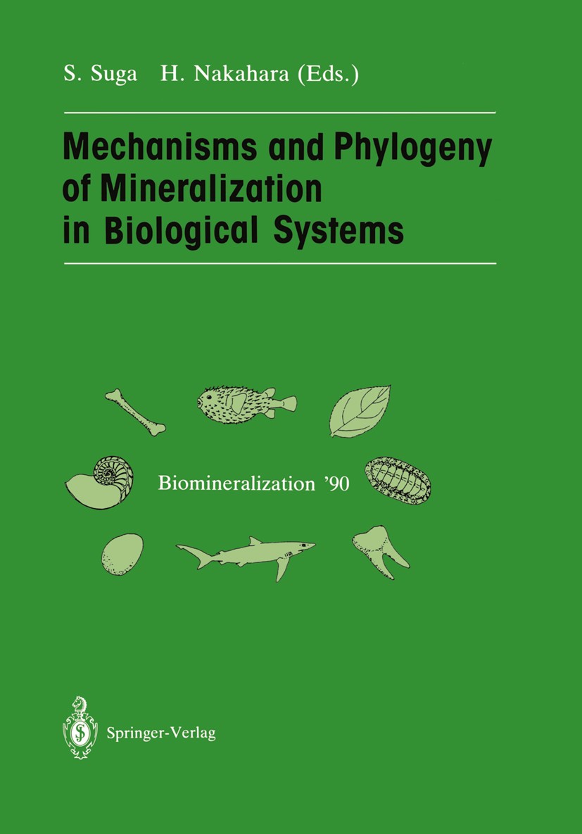 Titlebook: Mechanisms and Phylogeny of Mineralization in Biological Systems; Biomineralization ’9 Shoichi Suga (Professor),Hiroshi Nakahara (Associa C Titlebook: Mechanisms and Phylogeny of Mineralization in Biological Systems; Biomineralization ’9 Shoichi Suga (Professor),Hiroshi Nakahara (Associa C