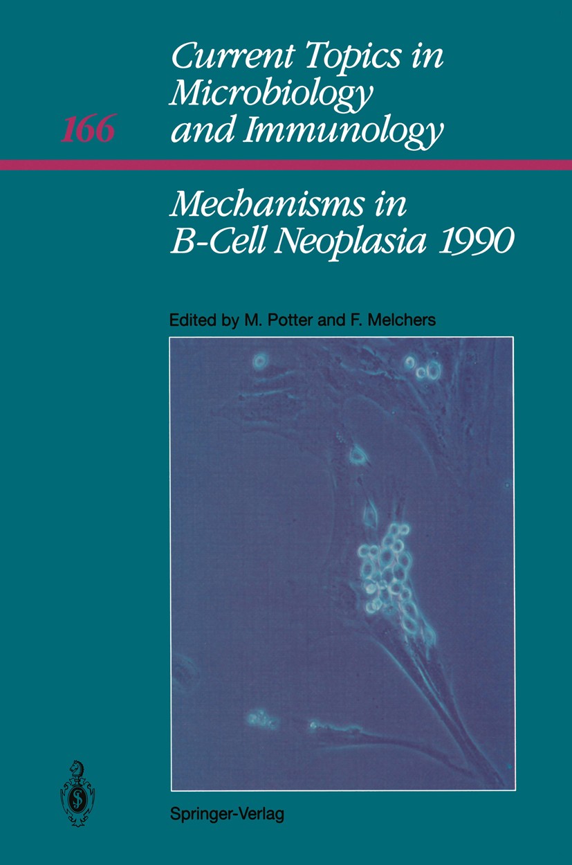 Titlebook: Mechanisms in B-Cell Neoplasia 1990; Workshop 1990 at the Michael Potter,Fritz Melchers Book 1990 The Editor(s) (if applicable) and The Aut Titlebook: Mechanisms in B-Cell Neoplasia 1990; Workshop 1990 at the Michael Potter,Fritz Melchers Book 1990 The Editor(s) (if applicable) and The Aut
