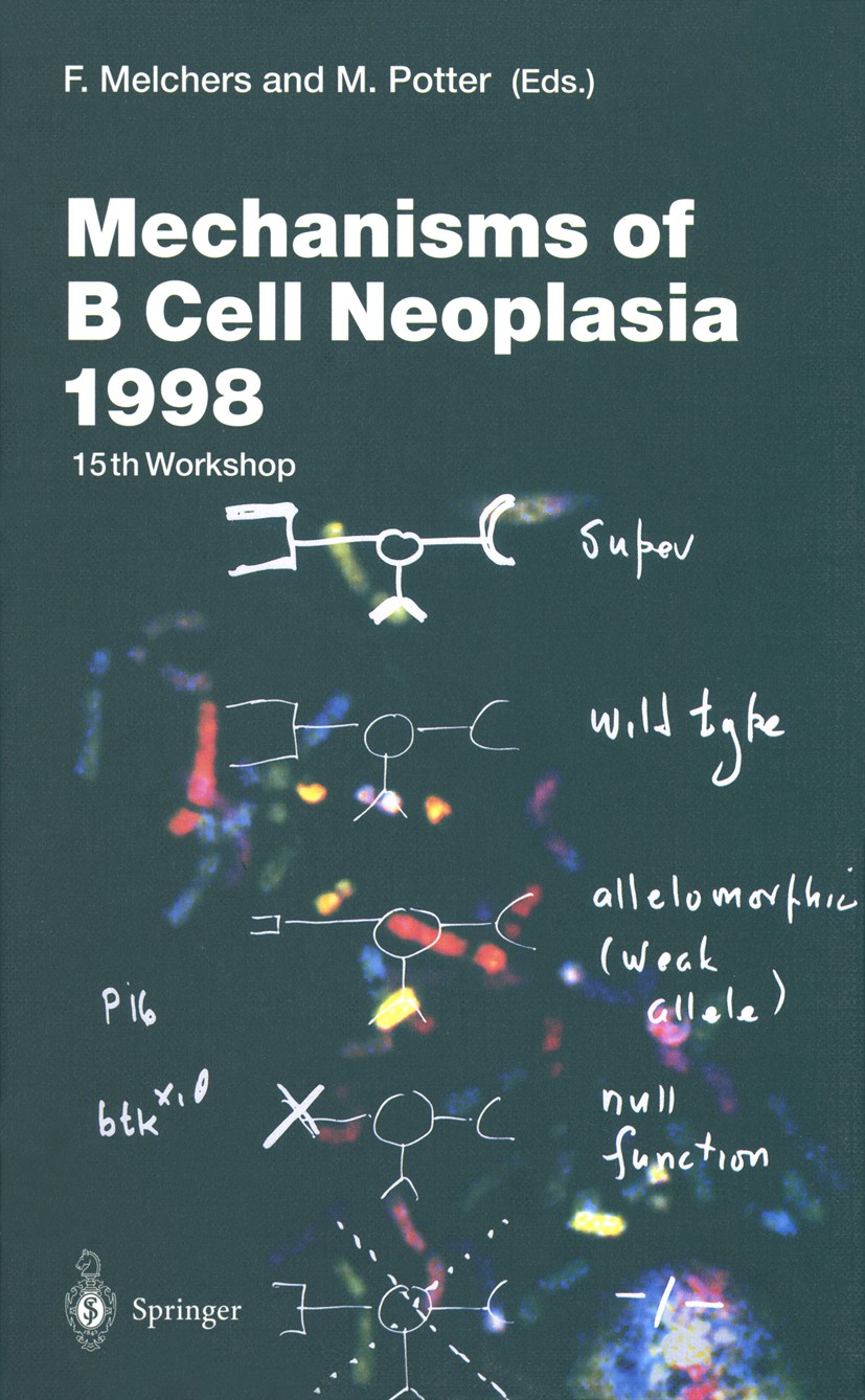 Titlebook: Mechanisms of B Cell Neoplasia 1998; Proceedings of the W Fritz Melchers,Michael Potter Conference proceedings 1999 The Editor(s) (if appli Titlebook: Mechanisms of B Cell Neoplasia 1998; Proceedings of the W Fritz Melchers,Michael Potter Conference proceedings 1999 The Editor(s) (if appli