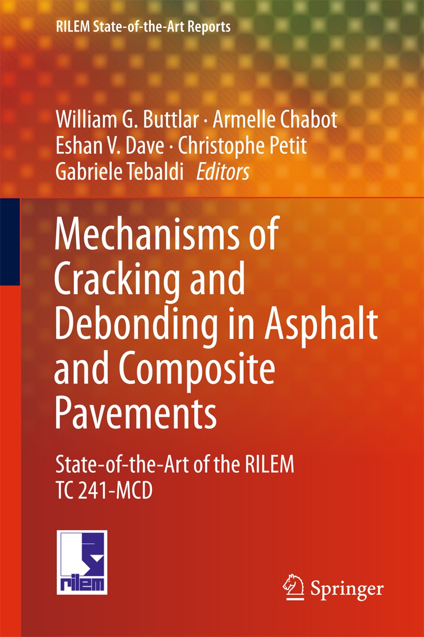 Titlebook: Mechanisms of Cracking and Debonding in Asphalt and Composite Pavements; State-of-the-Art of William G. Buttlar,Armelle Chabot,Gabriele Te Titlebook: Mechanisms of Cracking and Debonding in Asphalt and Composite Pavements; State-of-the-Art of William G. Buttlar,Armelle Chabot,Gabriele Te