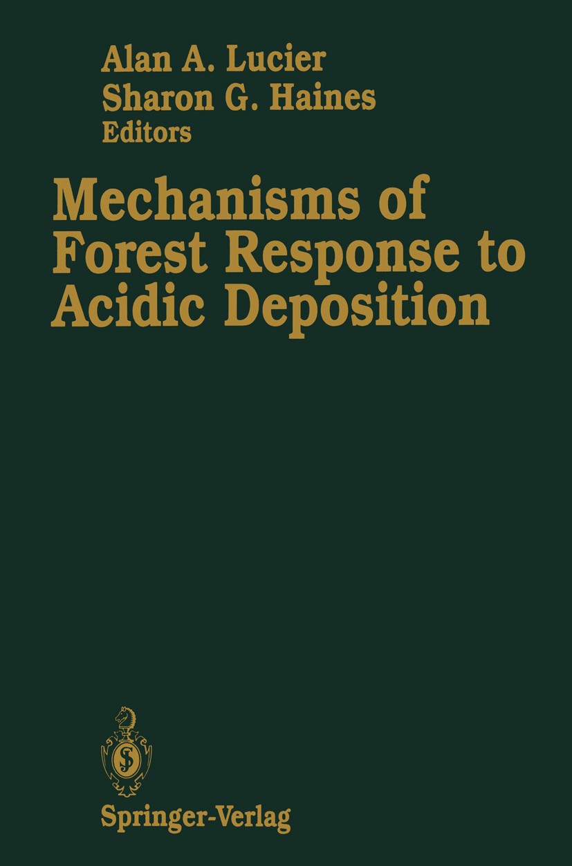 Titlebook: Mechanisms of Forest Response to Acidic Deposition; Alan A. Lucier,Sharon G. Haines Book 1990 Springer-Verlag New York Inc. 1990 atmospher Titlebook: Mechanisms of Forest Response to Acidic Deposition; Alan A. Lucier,Sharon G. Haines Book 1990 Springer-Verlag New York Inc. 1990 atmospher