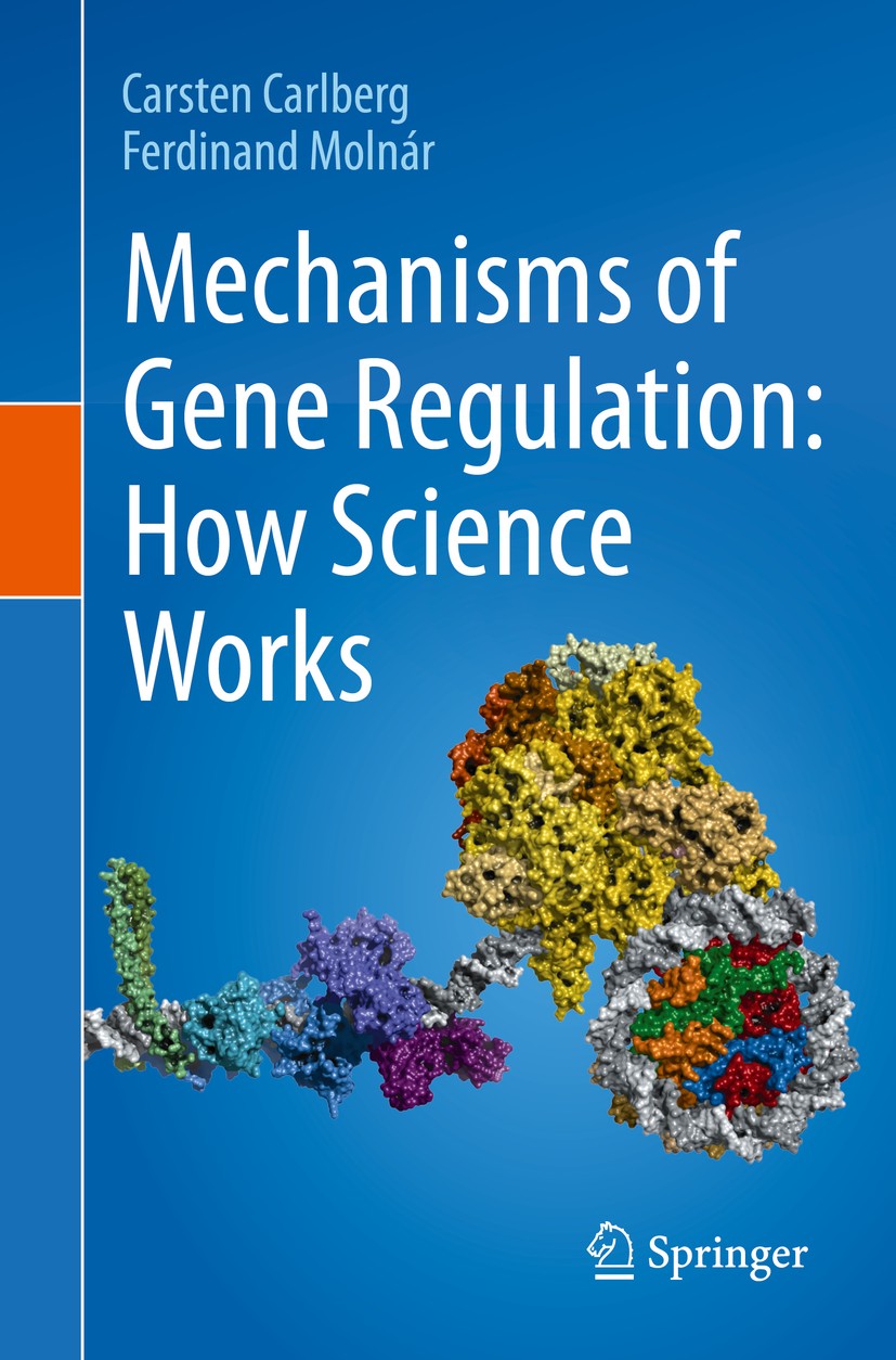 Titlebook: Mechanisms of Gene Regulation: How Science Works; Carsten Carlberg,Ferdinand Molnár Textbook 2020 Springer Nature Switzerland AG 2020 Tran Titlebook: Mechanisms of Gene Regulation: How Science Works; Carsten Carlberg,Ferdinand Molnár Textbook 2020 Springer Nature Switzerland AG 2020 Tran