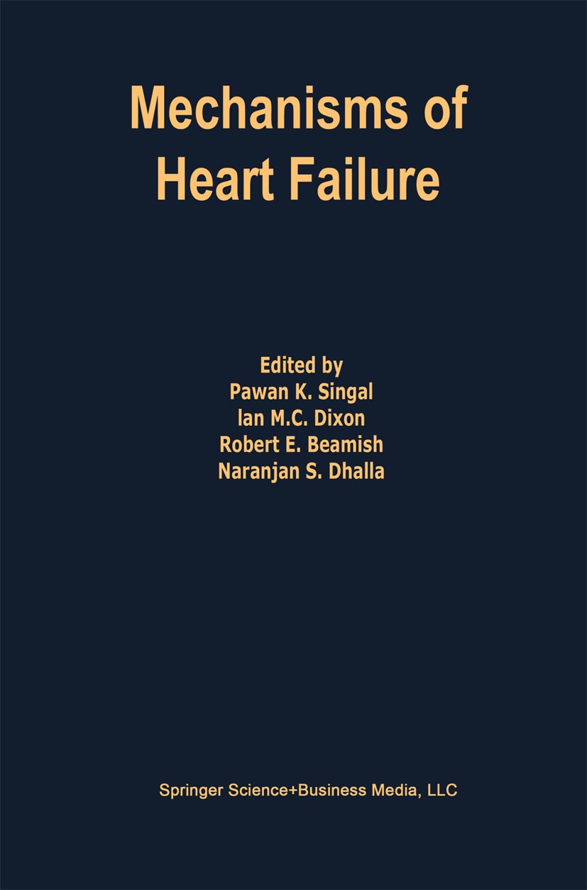 Titlebook: Mechanisms of Heart Failure; Pawan K. Singal,Ian M. C. Dixon,Naranjan S. Dhalla Book 1995 Springer Science+Business Media New York 1995 An Titlebook: Mechanisms of Heart Failure; Pawan K. Singal,Ian M. C. Dixon,Naranjan S. Dhalla Book 1995 Springer Science+Business Media New York 1995 An