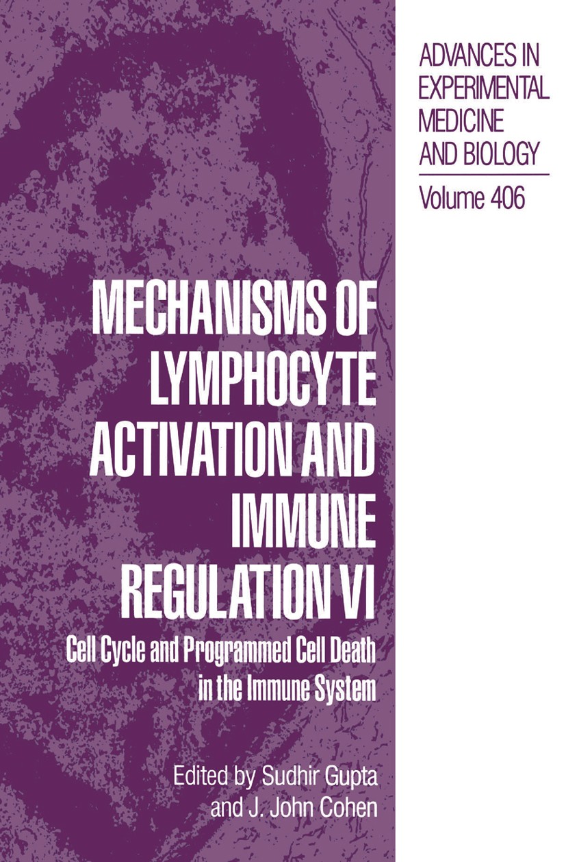 Titlebook: Mechanisms of Lymphocyte Activation and Immune Regulation VI; Cell Cycle and Progr Sudhir Gupta,J. John Cohen Book 1996 The Editor(s) (if a Titlebook: Mechanisms of Lymphocyte Activation and Immune Regulation VI; Cell Cycle and Progr Sudhir Gupta,J. John Cohen Book 1996 The Editor(s) (if a