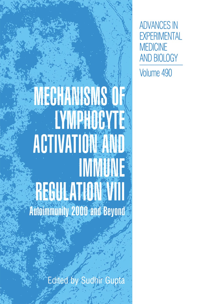 Titlebook: Mechanisms of Lymphocyte Activation and Immune Regulation VIII; Autoimmunity 2000 an Sudhir Gupta Book 2001 The Editor(s) (if applicable) a Titlebook: Mechanisms of Lymphocyte Activation and Immune Regulation VIII; Autoimmunity 2000 an Sudhir Gupta Book 2001 The Editor(s) (if applicable) a