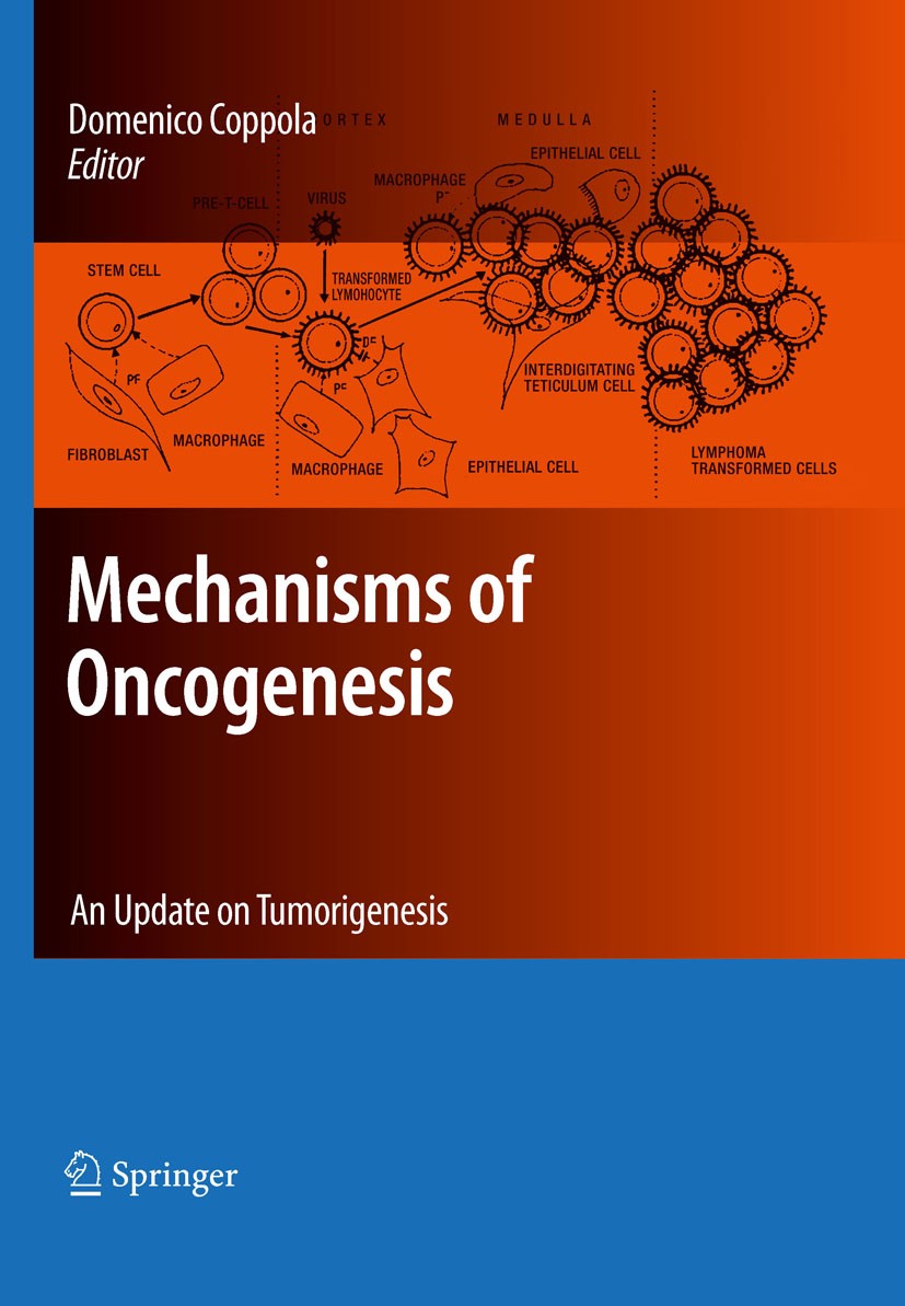 Titlebook: Mechanisms of Oncogenesis; An update on Tumorig Domenico Coppola Book 2010 Springer Science+Business Media B.V. 2010 Chromosom.Oncology.car Titlebook: Mechanisms of Oncogenesis; An update on Tumorig Domenico Coppola Book 2010 Springer Science+Business Media B.V. 2010 Chromosom.Oncology.car