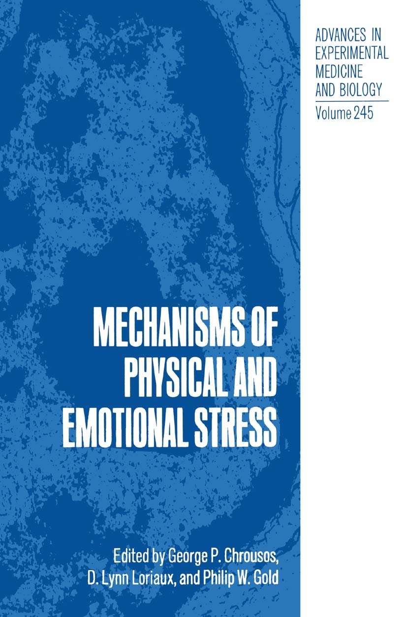 Titlebook: Mechanisms of Physical and Emotional Stress; George P. Chrousos,D. Lynn Loriaux,Philip W. Gold Book 1988 The Editor(s) (if applicable) and Titlebook: Mechanisms of Physical and Emotional Stress; George P. Chrousos,D. Lynn Loriaux,Philip W. Gold Book 1988 The Editor(s) (if applicable) and