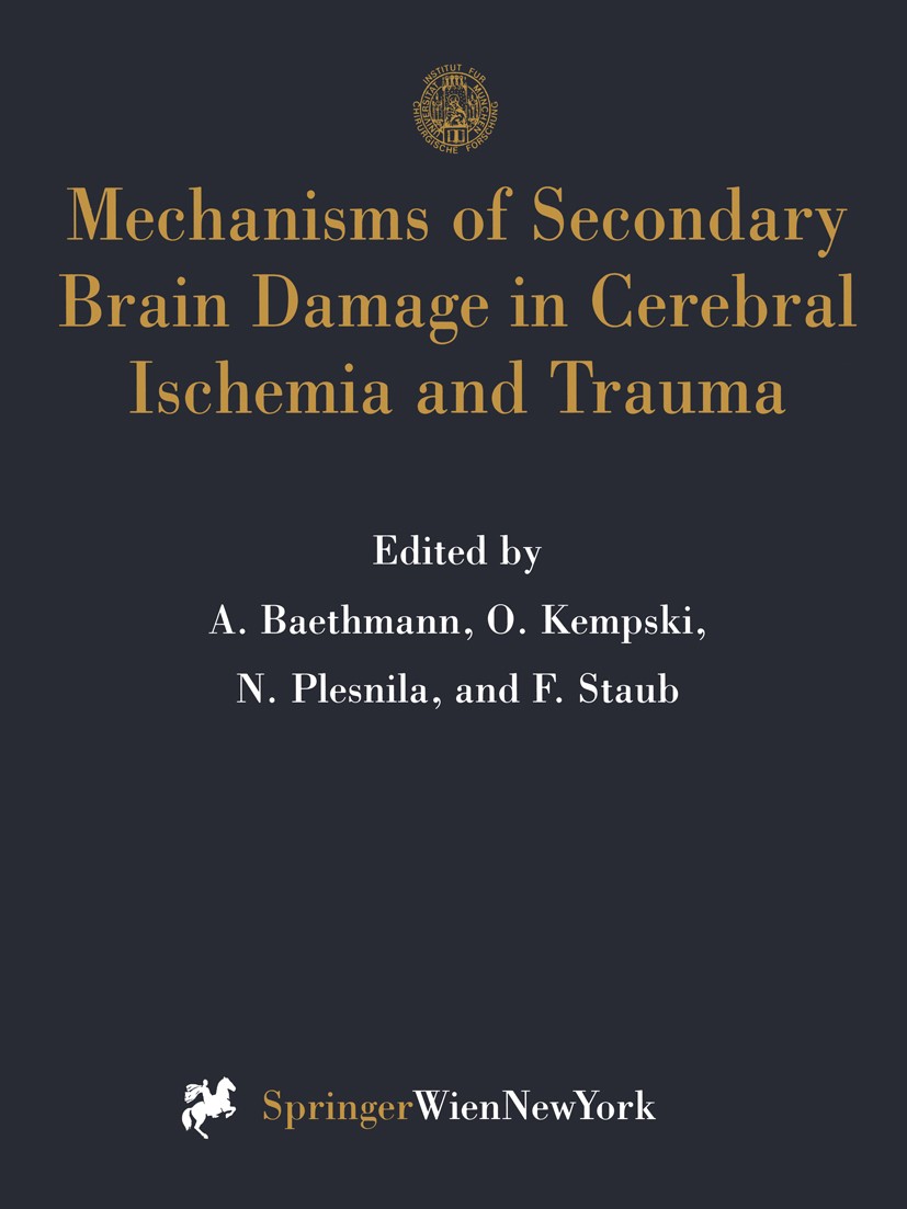 Titlebook: Mechanisms of Secondary Brain Damage in Cerebral Ischemia and Trauma; Alexander Baethmann,Oliver S. Kempski,Frank Staub Conference proceed Titlebook: Mechanisms of Secondary Brain Damage in Cerebral Ischemia and Trauma; Alexander Baethmann,Oliver S. Kempski,Frank Staub Conference proceed