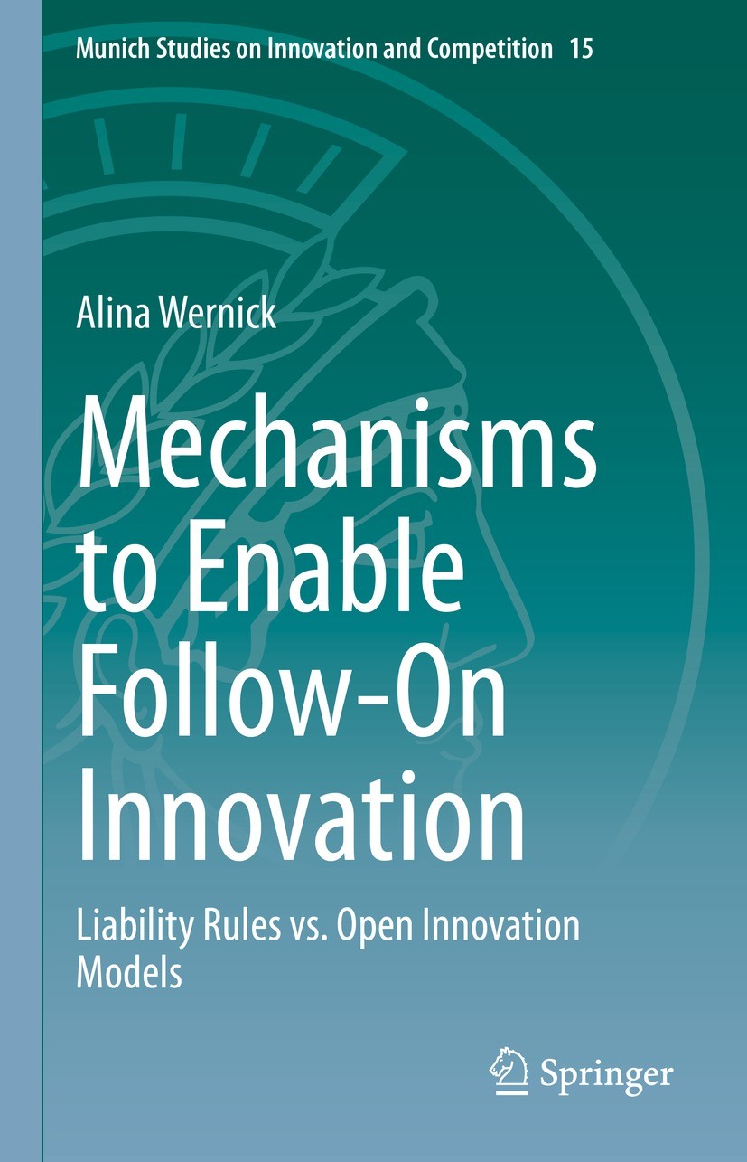 Titlebook: Mechanisms to Enable Follow-On Innovation; Liability Rules vs. Alina Wernick Book 2021 The Editor(s) (if applicable) and The Author(s), un Titlebook: Mechanisms to Enable Follow-On Innovation; Liability Rules vs. Alina Wernick Book 2021 The Editor(s) (if applicable) and The Author(s), un