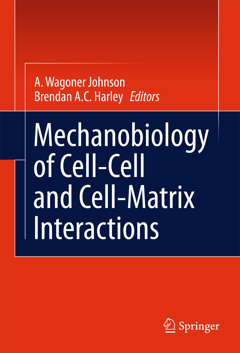 Titlebook: Mechanobiology of Cell-Cell and Cell-Matrix Interactions; A. Wagoner Johnson,Brendan A.C. Harley Book 2011 Springer Science+Business Media Titlebook: Mechanobiology of Cell-Cell and Cell-Matrix Interactions; A. Wagoner Johnson,Brendan A.C. Harley Book 2011 Springer Science+Business Media