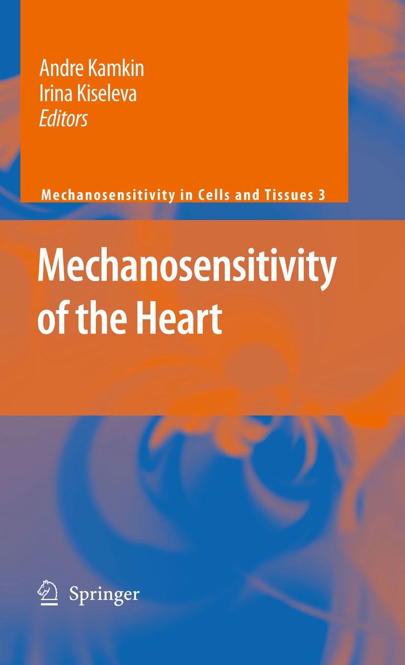 Titlebook: Mechanosensitivity of the Heart; Andre Kamkin,Irina Kiseleva Book 2010 Springer Science+Business Media B.V. 2010 Activation.Angiotensin II Titlebook: Mechanosensitivity of the Heart; Andre Kamkin,Irina Kiseleva Book 2010 Springer Science+Business Media B.V. 2010 Activation.Angiotensin II