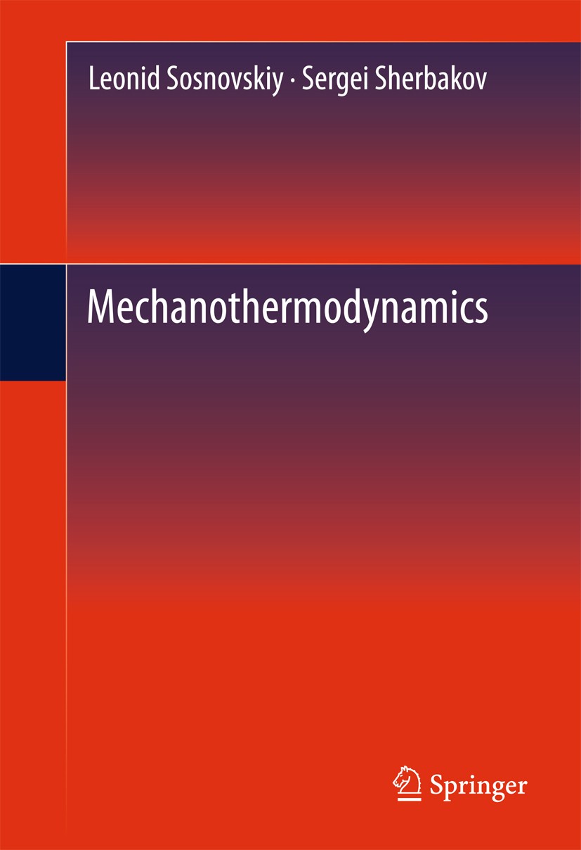 Titlebook: Mechanothermodynamics; Leonid Sosnovskiy,Sergei Sherbakov Book 2016 Springer International Publishing Switzerland 2016 Contact Interaction Titlebook: Mechanothermodynamics; Leonid Sosnovskiy,Sergei Sherbakov Book 2016 Springer International Publishing Switzerland 2016 Contact Interaction