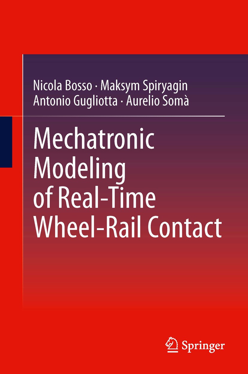 Titlebook: Mechatronic Modeling of Real-Time Wheel-Rail Contact; Nicola Bosso,Maksym Spiryagin,Aurelio Somà Book 2013 Springer-Verlag Berlin Heidelbe Titlebook: Mechatronic Modeling of Real-Time Wheel-Rail Contact; Nicola Bosso,Maksym Spiryagin,Aurelio Somà Book 2013 Springer-Verlag Berlin Heidelbe