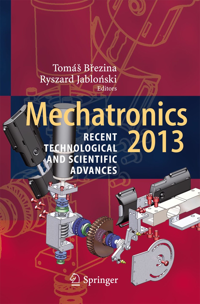 Titlebook: Mechatronics 2013; Recent Technological Tomáš Březina,Ryszard Jabloński Conference proceedings 2014 Springer International Publishing Switz Titlebook: Mechatronics 2013; Recent Technological Tomáš Březina,Ryszard Jabloński Conference proceedings 2014 Springer International Publishing Switz